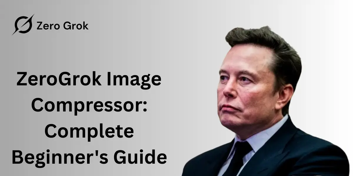 ZeroGrok Image Compressor Complete Beginner's Guide