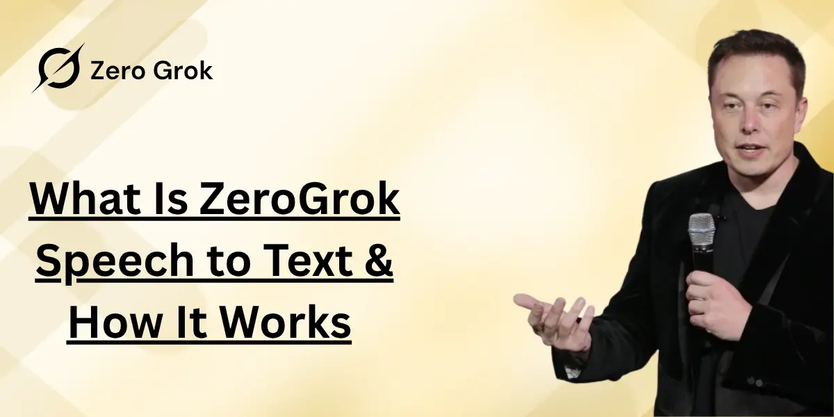 ZeroGrok Speech to Text